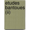 Etudes Bantoues (ii) door Jacquot Aa