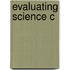 Evaluating Science C