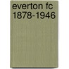 Everton Fc 1878-1946 door John Rowlands