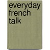 Everyday French Talk door William Chapman