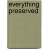 Everything Preserved by Landis Everson