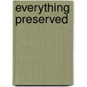 Everything Preserved door Landis Everson