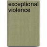 Exceptional Violence door Deborah Thomas