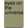 Eyes on the Universe door George Reed
