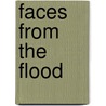 Faces From The Flood door Richard Moore