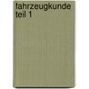 Fahrzeugkunde Teil 1 by Hans Kemper