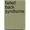 Failed Back Syndrome door Harold A. Wilkinson