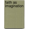 Faith as Imagination door Gerald Bednar