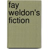 Fay Weldon's Fiction by Finuala Dowling