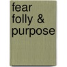 Fear Folly & Purpose door Donald G. Payne