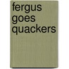 Fergus Goes Quackers door Tony Maddox