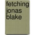 Fetching Jonas Blake