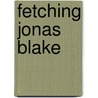 Fetching Jonas Blake by Margaret McKinney
