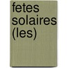 Fetes Solaires (Les) door Robert Sabatier