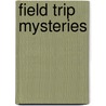 Field Trip Mysteries by Steven Brezenoff