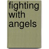 Fighting With Angels by Jonathan Lehnerz