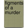 Figments Of A Murder door Gillian Hanscombe