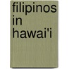 Filipinos in Hawai'i by Theodore S. Gonzalves