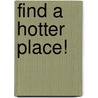 Find a Hotter Place! by Ludwik Marian Celnikier