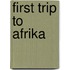 First Trip to Afrika