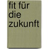 Fit für die Zukunft by Sabine Mathieu