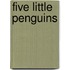 Five Little Penguins