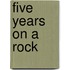 Five Years On A Rock