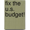 Fix The U.S. Budget! door Iii James C. Miller