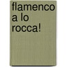 Flamenco A Lo Rocca! door Lorenzo Traiano