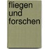 Fliegen Und Forschen
