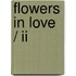 Flowers In Love / Ii