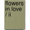 Flowers In Love / Ii by I. Gilber Palmer