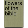 Flowers Of The Bible by Helga Curtis