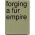 Forging a Fur Empire