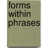 Forms Within Phrases