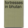 Fortresses in Bhutan door Not Available