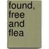 Found, Free And Flea