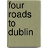 Four Roads To Dublin