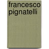 Francesco Pignatelli door Paola Bonini