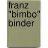 Franz "Bimbo" Binder door Franz Binder