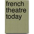 French Theatre Today