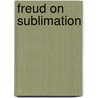 Freud On Sublimation by Volney P. Gay