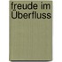 Freude im Überfluss