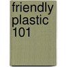 Friendly Plastic 101 door Jana Ewy