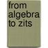 From Algebra to Zits