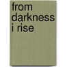 From Darkness I Rise door Christine Laker