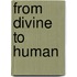 From Divine To Human