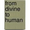 From Divine To Human door Dino S. Cervigni