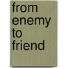 From Enemy To Friend door Tin Bui