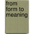 From Form To Meaning